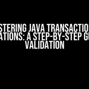 Mastering Java Transactional Annotations: A Step-by-Step Guide to Validation