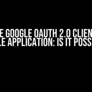 Multiple Google OAuth 2.0 Clients for a Single Application: Is It Possible?