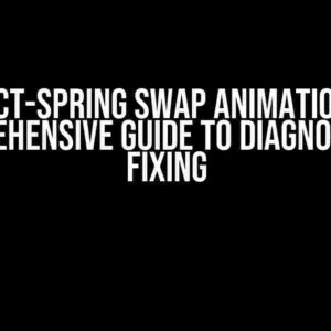 The React-Spring Swap Animation Bug: A Comprehensive Guide to Diagnosis and Fixing