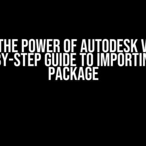 Unlock the Power of Autodesk Viewer: A Step-by-Step Guide to Importing as a Package