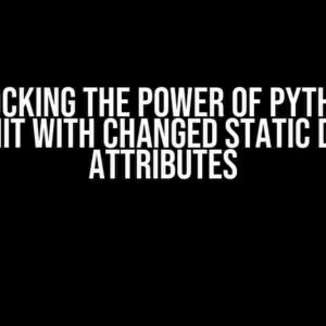 Unlocking the Power of Python’s post_init with Changed Static Default Attributes