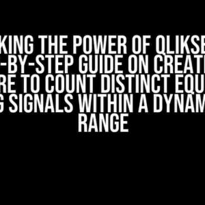 Unlocking the Power of QlikSense: A Step-by-Step Guide on Creating a Measure to Count Distinct Equipment Sending Signals within a Dynamic Date Range